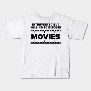 movie - Introverted but willing to discuss movies Kids T-Shirt